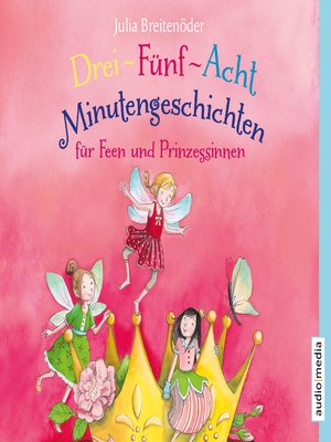 cover image of Drei-Fünf-Acht-Minutengeschichten für Feen und Prinzessinnen